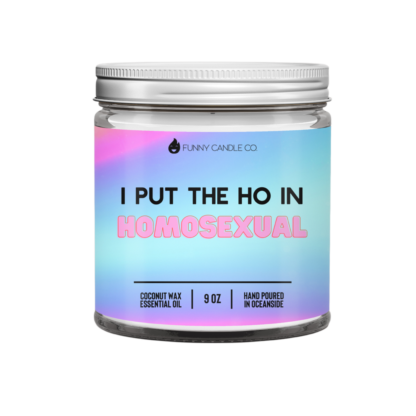 I Put The Ho In Homos*xual