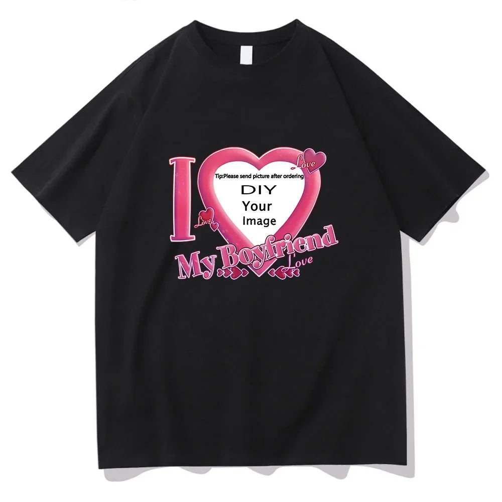 I Love My Boyfriend Coupon Tshirts High Quality Women/Men T-shirts Short Sleeve Summer Tee-shirt DIY Customized Printing 