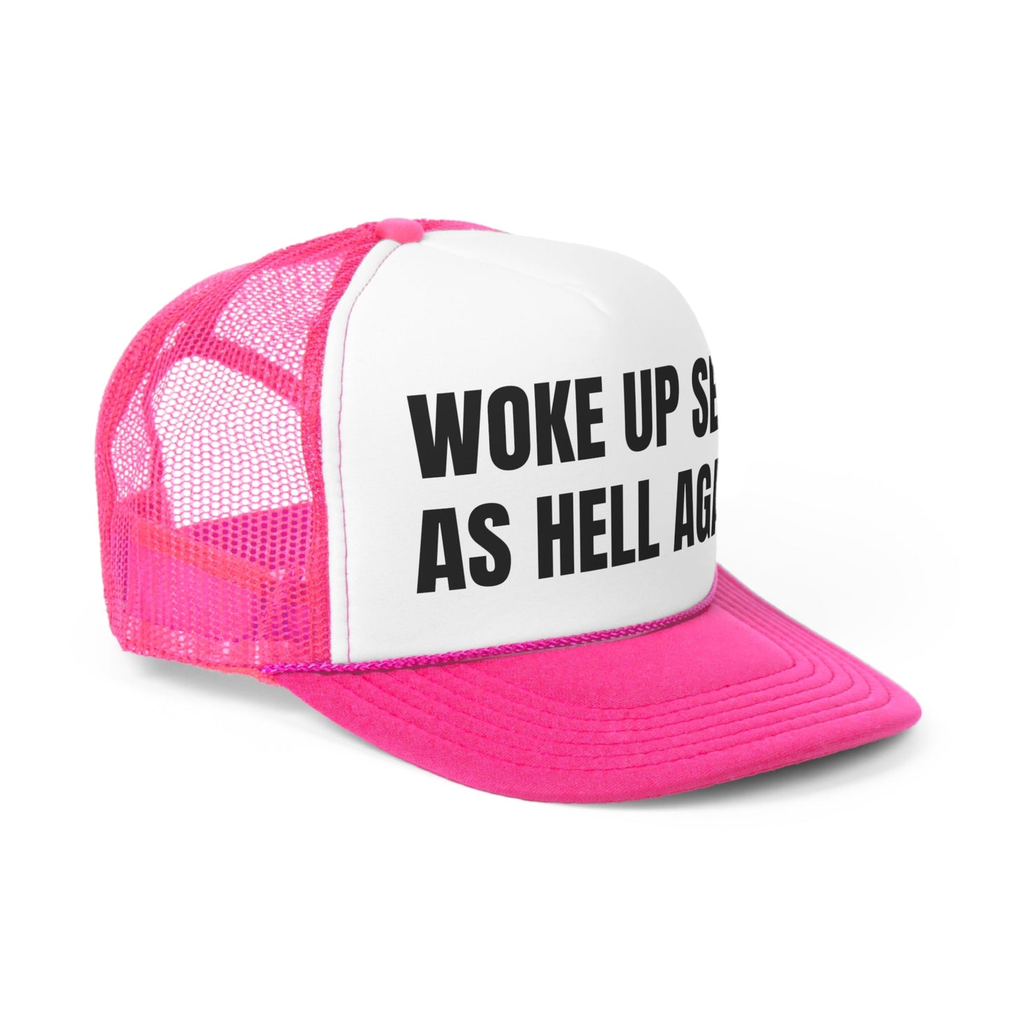Woke Up Sexy As Hell Again Funny Trucker Hat