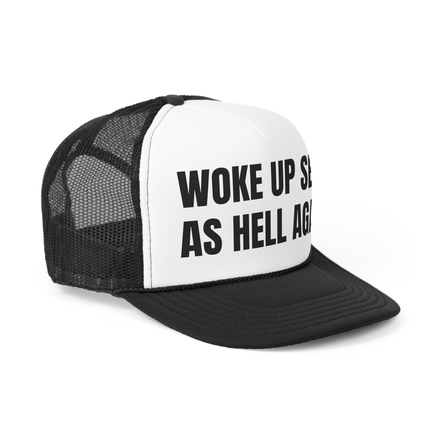 Woke Up Sexy As Hell Again Funny Trucker Hat