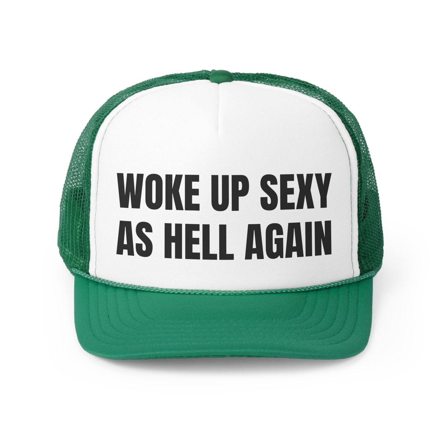 Woke Up Sexy As Hell Again Funny Trucker Hat