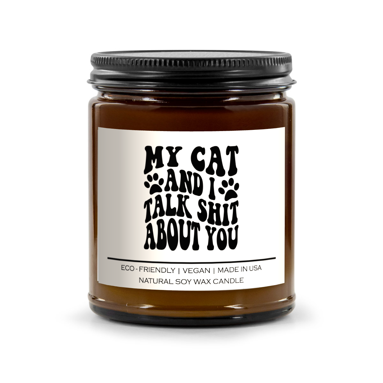 My Cat And I Talk Shit About You Candle