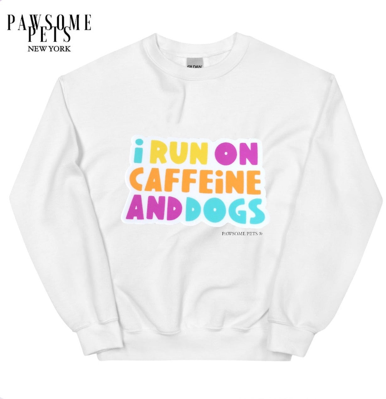 SWEATSHIRT - I RUN ON CAFFEINE AND DOGS