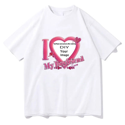 I Love My Boyfriend Coupon Tshirts High Quality Women/Men T-shirts Short Sleeve Summer Tee-shirt DIY Customized Printing ﻿