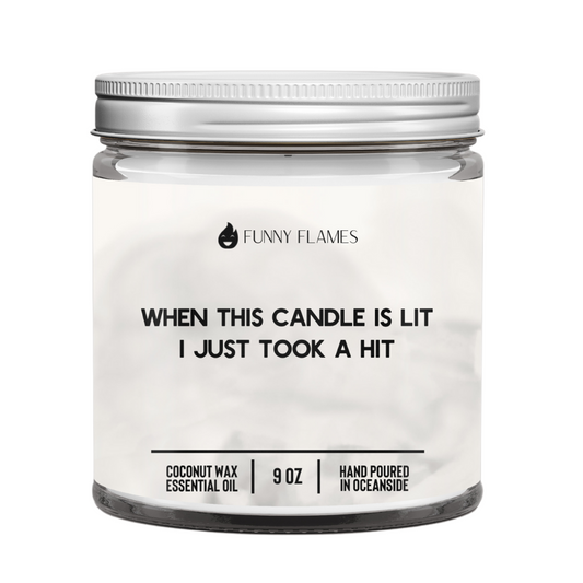 When This Candle Is Lit I Just Took A Hit