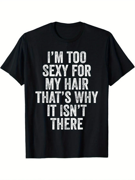 Soft Cotton Men's "I'm Too Sexy for My Hair" Bald Joke T-Shirt | Casual Attire - Crew Neck, Short Sleeve