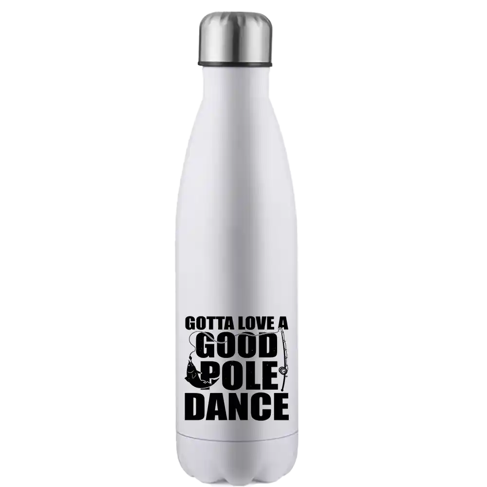 Gotta Love A Good Pole Dance 17oz Stainless Water Bottle