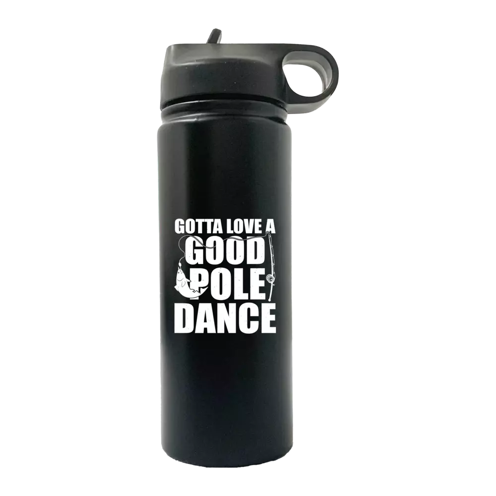 Gotta Love A Good Pole Dance 20oz Sport Bottle