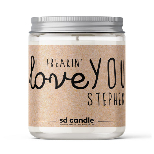 'I Freakin' Love You' Personalized Candle - 9/16oz 100% All-Natural