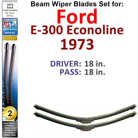 Beam Wiper Blades for 1973 Ford E-300 Econoline (Set of 2)