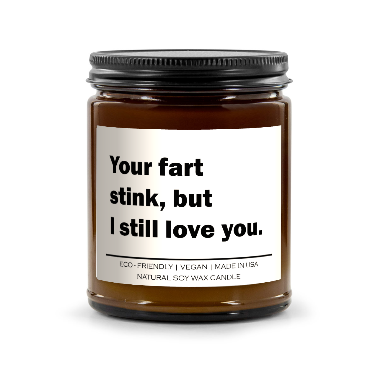 Your fart stink but i still love you Candle