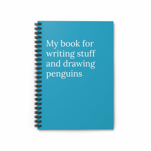 My book for writing stuff and drawing penguins Spiral Notebook