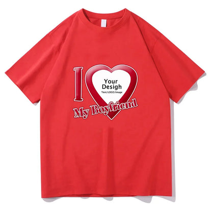 I Love My Boyfriend Coupon Tshirts High Quality Women/Men T-shirts Short Sleeve Summer Tee-shirt DIY Customized Printing ﻿