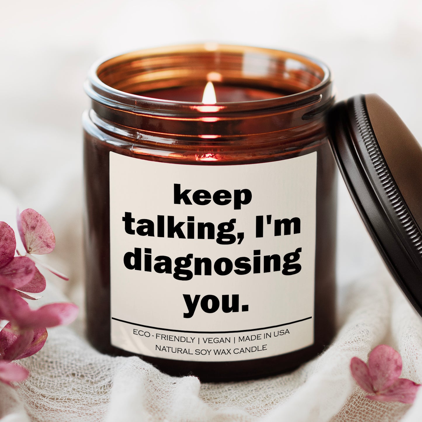 keep talking i' m diagnosing you Candle