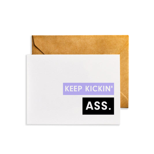 Keep Kickin' Ass Encouragement Card