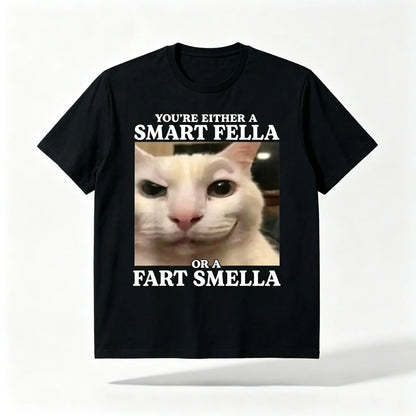 Funny Cat Meme T-Shirt "You're Either A Smart Fella Or A Fart Smella", Cotton Casual Streetwear Tee, Regular Fit Round Neck Short Sleeve All-Season Top