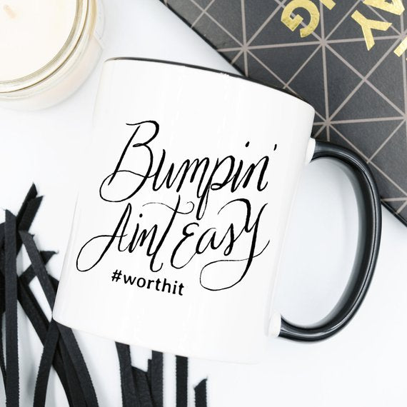 Bumpin Aint Easy Mug, New Mom Gift, Mom Coffee