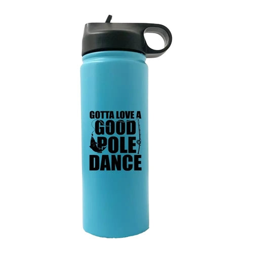 Gotta Love A Good Pole Dance 20oz Sport Bottle