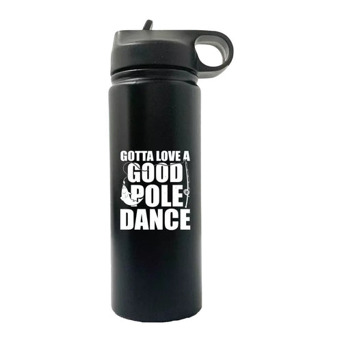 Gotta Love A Good Pole Dance 20oz Sport Bottle