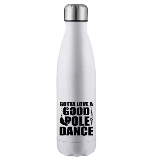 Gotta Love A Good Pole Dance 17oz Stainless Water Bottle