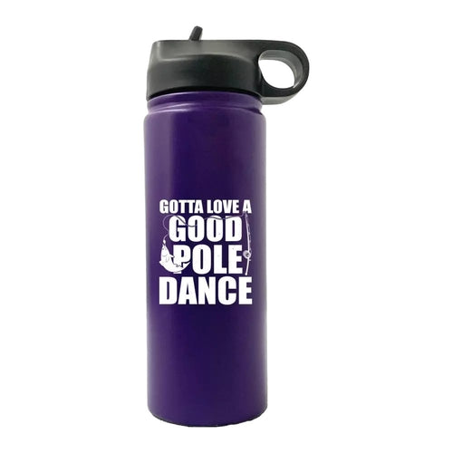 Gotta Love A Good Pole Dance 20oz Sport Bottle