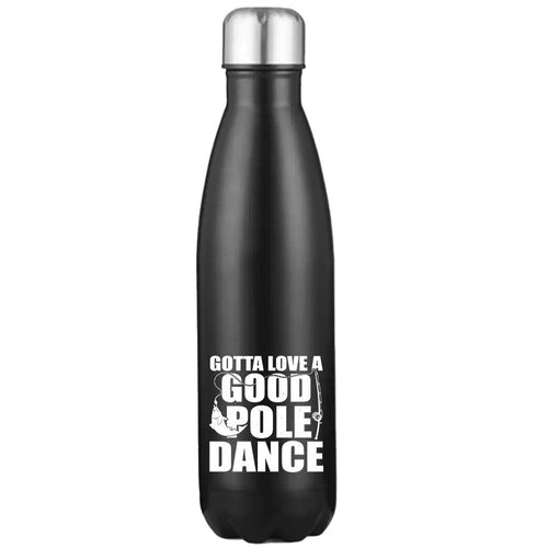 Gotta Love A Good Pole Dance 17oz Stainless Water Bottle