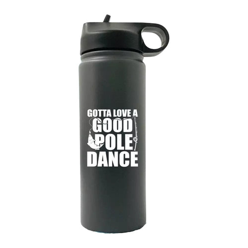 Gotta Love A Good Pole Dance 20oz Sport Bottle