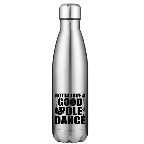Gotta Love A Good Pole Dance 17oz Stainless Water Bottle