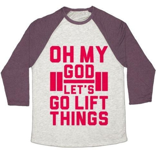 OH MY GOD LET'S GO LIFT THINGS UNISEX TRI-BLEND BASEBALL TEE