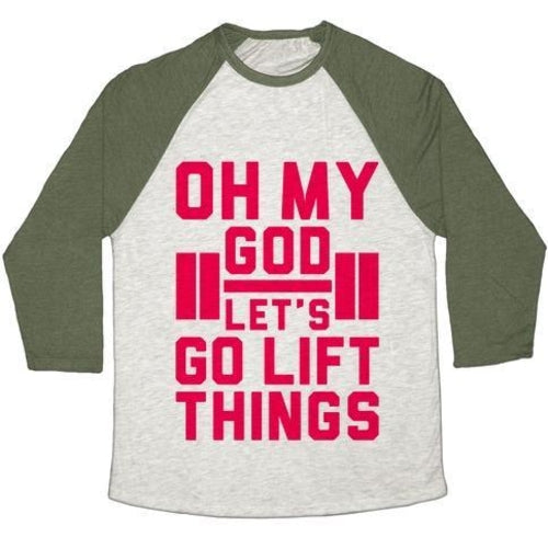 OH MY GOD LET'S GO LIFT THINGS UNISEX TRI-BLEND BASEBALL TEE